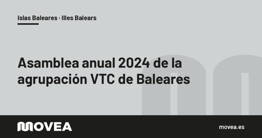 Tarjeta de MOVEA sobre la asamblea anual 2024 de la agrupación VTC de Baleares en la sede de la FEBT, Islas Baleares · Illes Balears