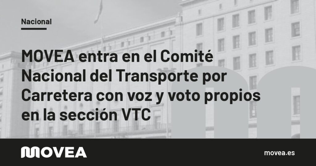 MOVEA entra en el Comité Nacional del Transporte por Carretera con voz y voto propios en la sección VTC